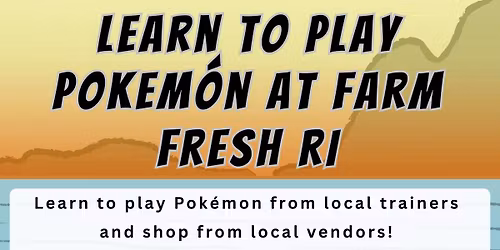 Learn to Play Pok\u00e9mon \u2014 Farm Fresh RI (FREE EVENT)