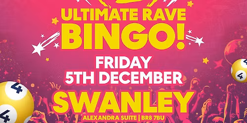 Ultimate Rave Bingo \/\/ Swanley \/\/ Friday 5th December