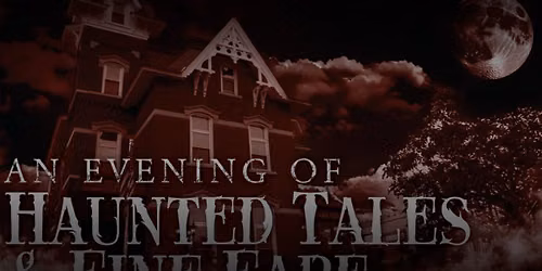 An Evening of Haunted Tales & Fine Fare