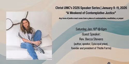 Christ UMC's Weekend of Contemplative Justice FREE Live Event - Guest Speaker: Rev. Becca Stevens