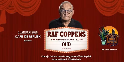 Living Comedy On Tour! UITVERKOCHT! Raf Coppens TRY-OUT @Caf\u00e9 De Repliek