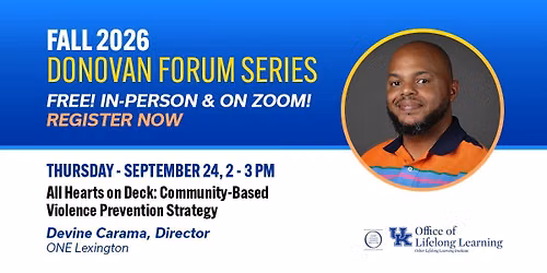 OLLI at UK Donovan Forum Series - Devine Carama: Community-Based Violence Prevention Strategy