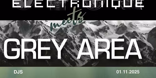MUSIQUE ELECTRONIQUE meets GREY AREA