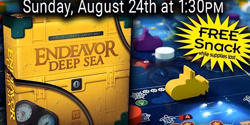 Learn to Play "Endeavor Deep Sea" - FREE SNACK for attendees