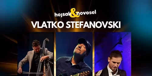 VLATKO STEFANOVSKI feat. HOJSAK & NOVOSEL - KONCERT U DVORANI GIMNAZIJE SESVETE