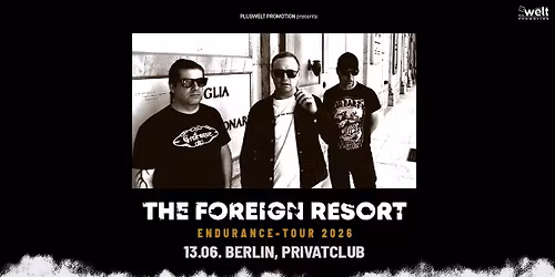THE FOREIGN RESORT plus special guest: WILLIAM BLEAK \/\/ Sa. 13.06.2026 \/\/ Berlin, Privat Club