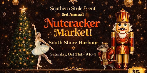 Southern Style Event 3rd Annual Nutcracker Market at South Shore Harbour 