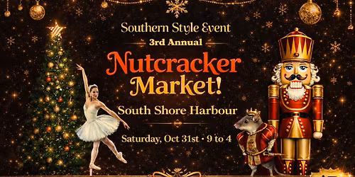 Southern Style Event 3rd Annual Nutcracker Market at South Shore Harbour