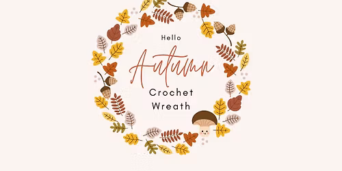 Hello Autumn Crochet Wreath - Tuesday Evening Sessions
