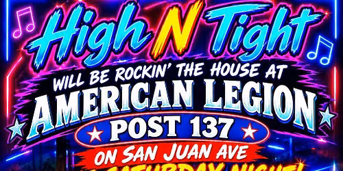 High N Tight will be rockin' the house at the American Legion Post 137 this Saturday night!
