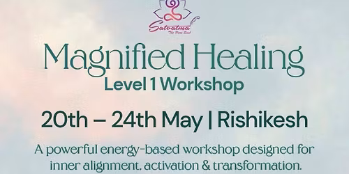 Magnified Healing \u2013 Level 1 Workshop | Rishikesh
