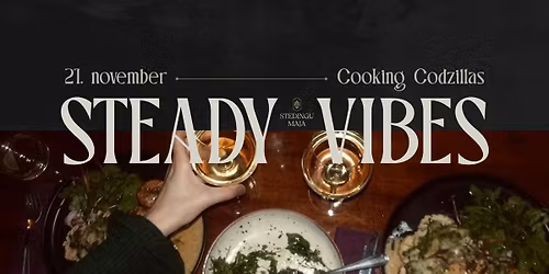 Steady Vibes. Stedingu Maja. 21.11