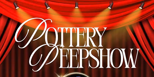 Pottery Peepshow 21\u2795 - November 8th