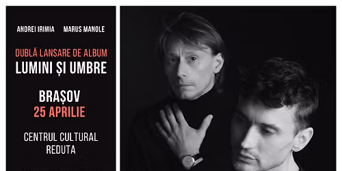 Bra\u0219ov: Andrei Irimia x Marius Manole - Dubl\u0103 lansare de album