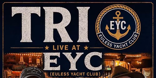 TRIO @ EYC FRI & SAT
