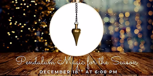 Pendulum Magic for the Season