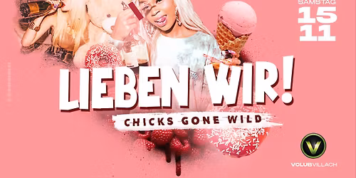 LIEBEN WIR! - CHICKS GONE WILD
