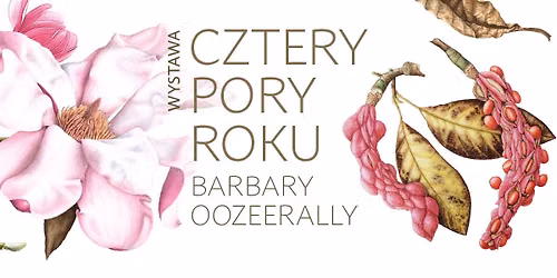 CZTERY PORY ROKU Barbary Oozeerally | WYSTAWA