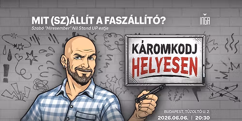 Mit (sz)\u00e1ll\u00edt a fasz\u00e1ll\u00edt\u00f3? - Szab\u00f3 "H\u00edresember" Nil Stand UP estje az Ing\u00e1ban