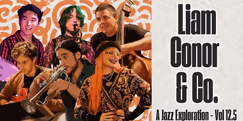 Liam Conor & Co: A Jazz Exploration - Vol 12.5