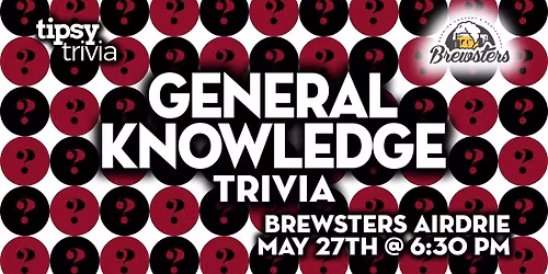 Airdrie: Brewsters Brewing - General Knowledge Trivia - May 27, 6:30pm