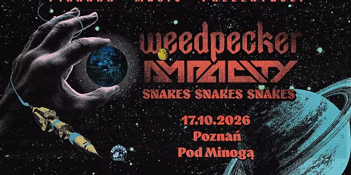 Weedpecker, Ampacity, Snakes Snakes Snakes \u2022 17.10 \u2022 Pozna\u0144, Pod Minog\u0105