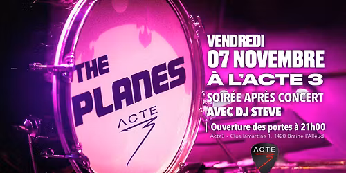 THE PLANES \u00e0 L'ACTE 3 le 07 NOVEMBRE