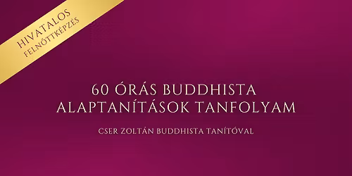 Buddhista alaptan\u00edt\u00e1sok tanfolyam (60 \u00f3ra)