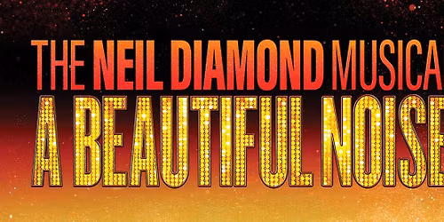 A Beautiful Noise: The Neil Diamond Musical at Jacksonville Center for the Performing Arts - Moran Theater
