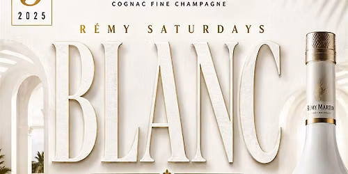 R\u00c9MY SATURDAYS BLANC Labor Day Weekend Edition RSVP ONLY