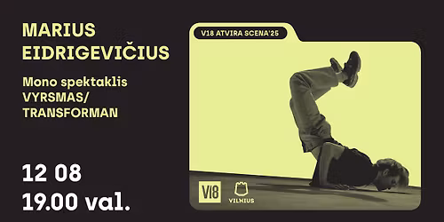 V18 ATVIRA SCENA\u201925 | Marius Eidrigevi\u010dius \u201eVyrsmas\u201c