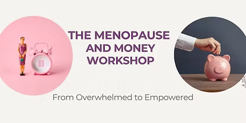 Menopause and Money - April 24 In-person Workshop