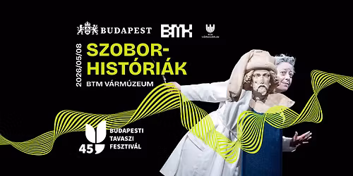 Budapesti Tavaszi Fesztiv\u00e1l \/ Szoborhist\u00f3ri\u00e1k - m\u00fazeumi sz\u00ednh\u00e1z