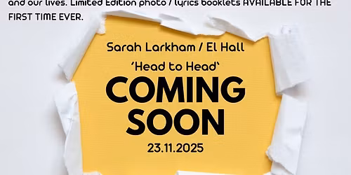 Sarah Larkham SOLO \/ El Hall SOLO - 'HEAD TO HEAD'