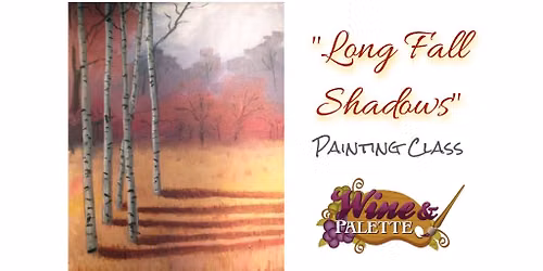 Long Fall Shadows - W&P Painting Class
