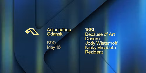 ANJUNADEEP | B90 Gda\u0144sk | 16.05.2026