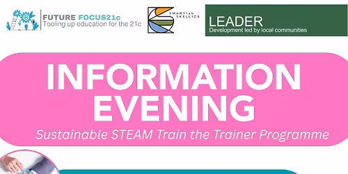 Information Evening \u2013 Ireland\u2019s First STEAM Train-the-Trainer Programme