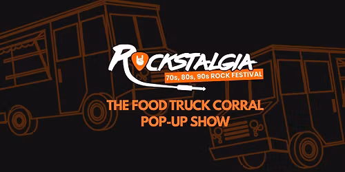 Rockstalgia x The Food Truck Corral Pop-Up Show 