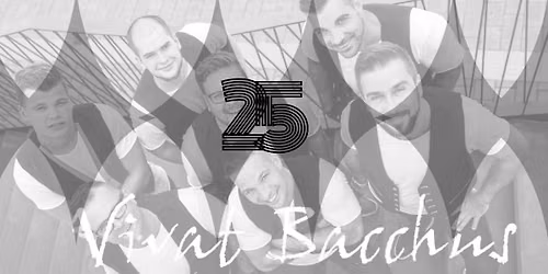 VIVAT BACCHUS 25