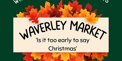 Waverley Market "Is it too early to say Christmas"