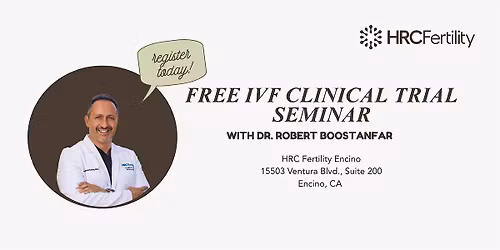 Free IVF Clinical Trial Seminar with Dr. Robert Boostanfar