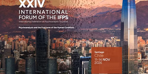 XXIV Forum de la International Federation of Psychoanalytic Socities IFPS - Santiago de Chile