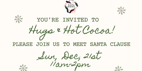 Napa Moms: Hugs & Hot Cocoa w\/ Santa! \ud83c\udf85\ud83c\udffc\ud83c\udf84