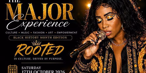 THE MAJOR EXPERIENCE - ROOTED \u2014 Black History Month Edition