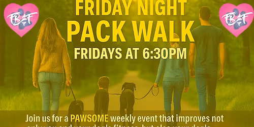 Friday Night Pack Walks for Leash Manners, Socialization, Confidence Building & FUN!!
