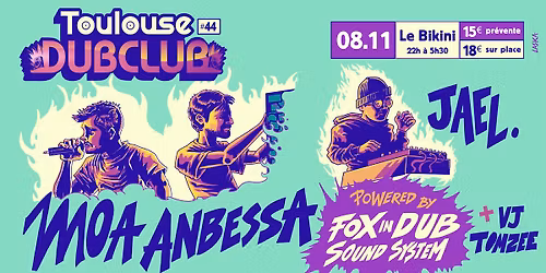 Toulouse Dub Club #44 avec JAEL., Moa Anbessa, Fox in Dub Sound System + VJ TomZee