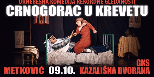 HIT KOMEDIJA – CRNOGORAC U KREVETU @ METKOVIĆ — Kino Pobjeda Metković