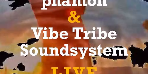 phanton & Vibe Tribe Soundsystem Live