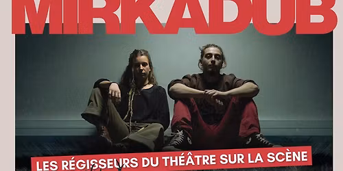 CONCERT - MIRKADUB & OUB\u00c9RET - LES R\u00c9GISSEURS DU TH\u00c9\u00c2TRE MONTENT SUR SC\u00c8NE - CLERMONT-FERRAND