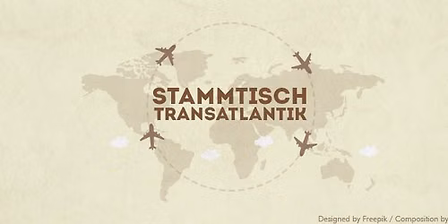 Stammtisch TRANSATLANTIK \u2013 July